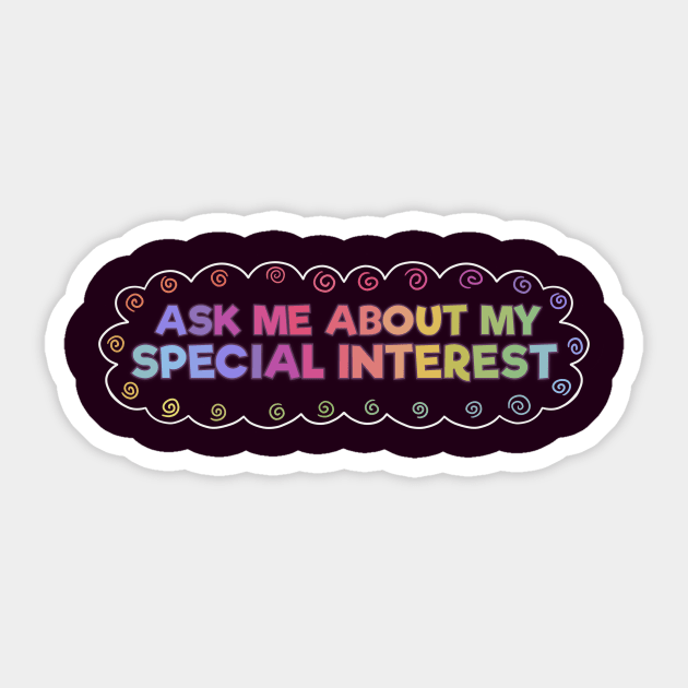 Ask Me About My Special Interest Sticker by Clover's Daydream